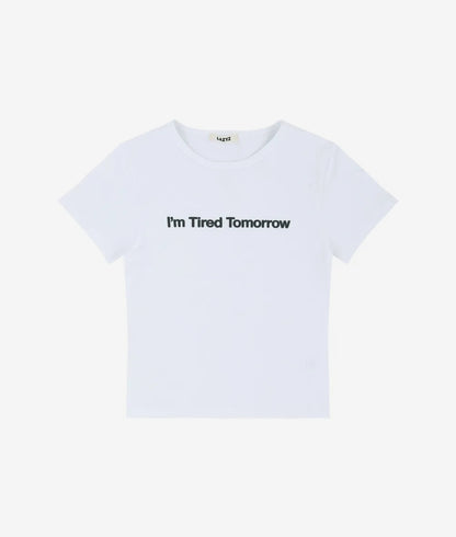 I'm Tired Tomorrow T-Shirt / 3 Color